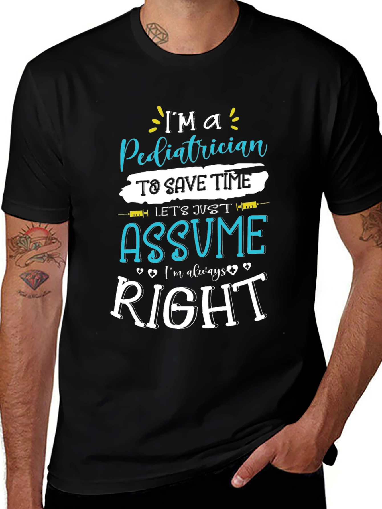 Pediatrician Assume Im Always Right T-Shirt