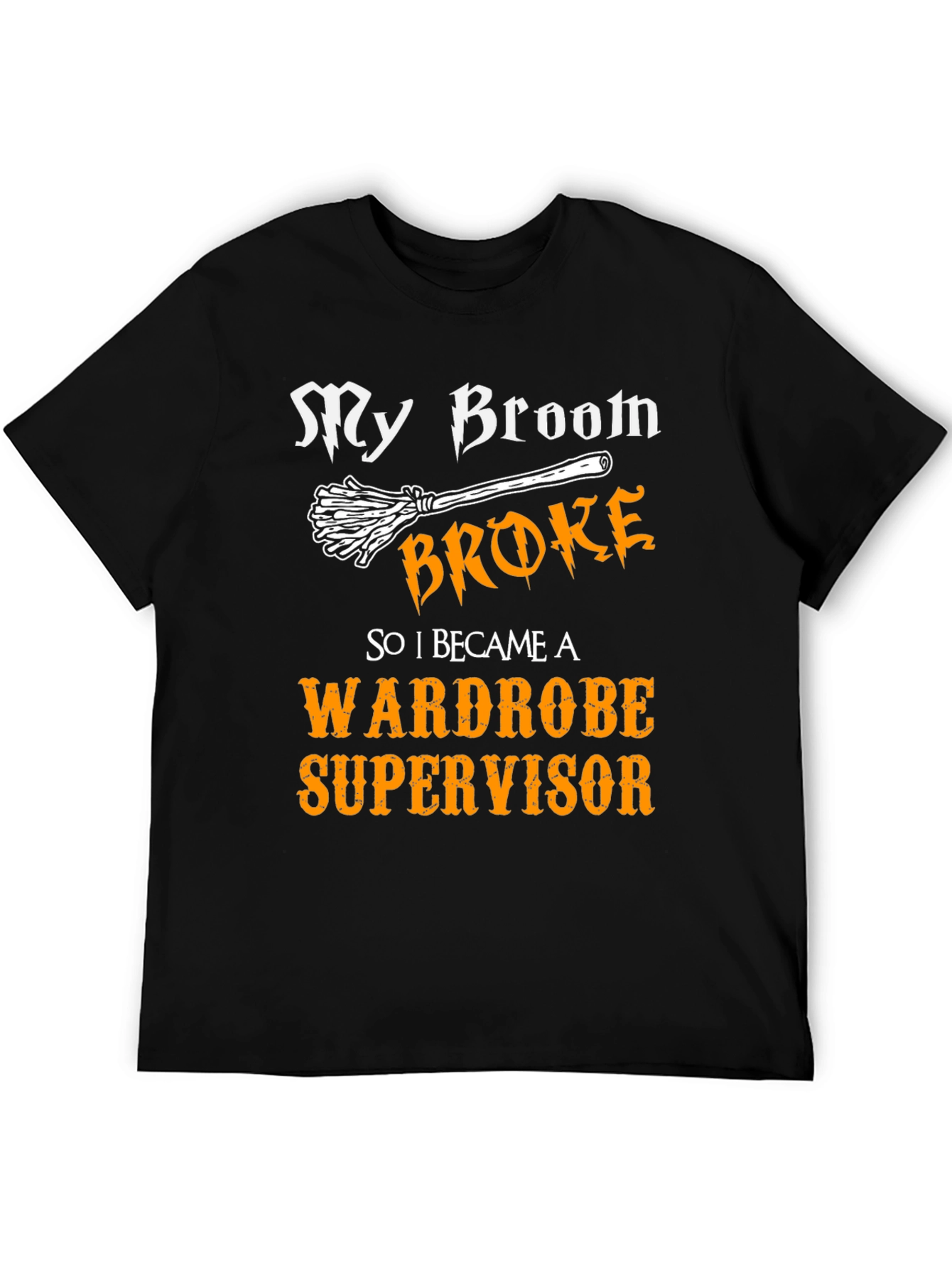 My Broom Broke Wardrobe Supervisor Graphic Tee