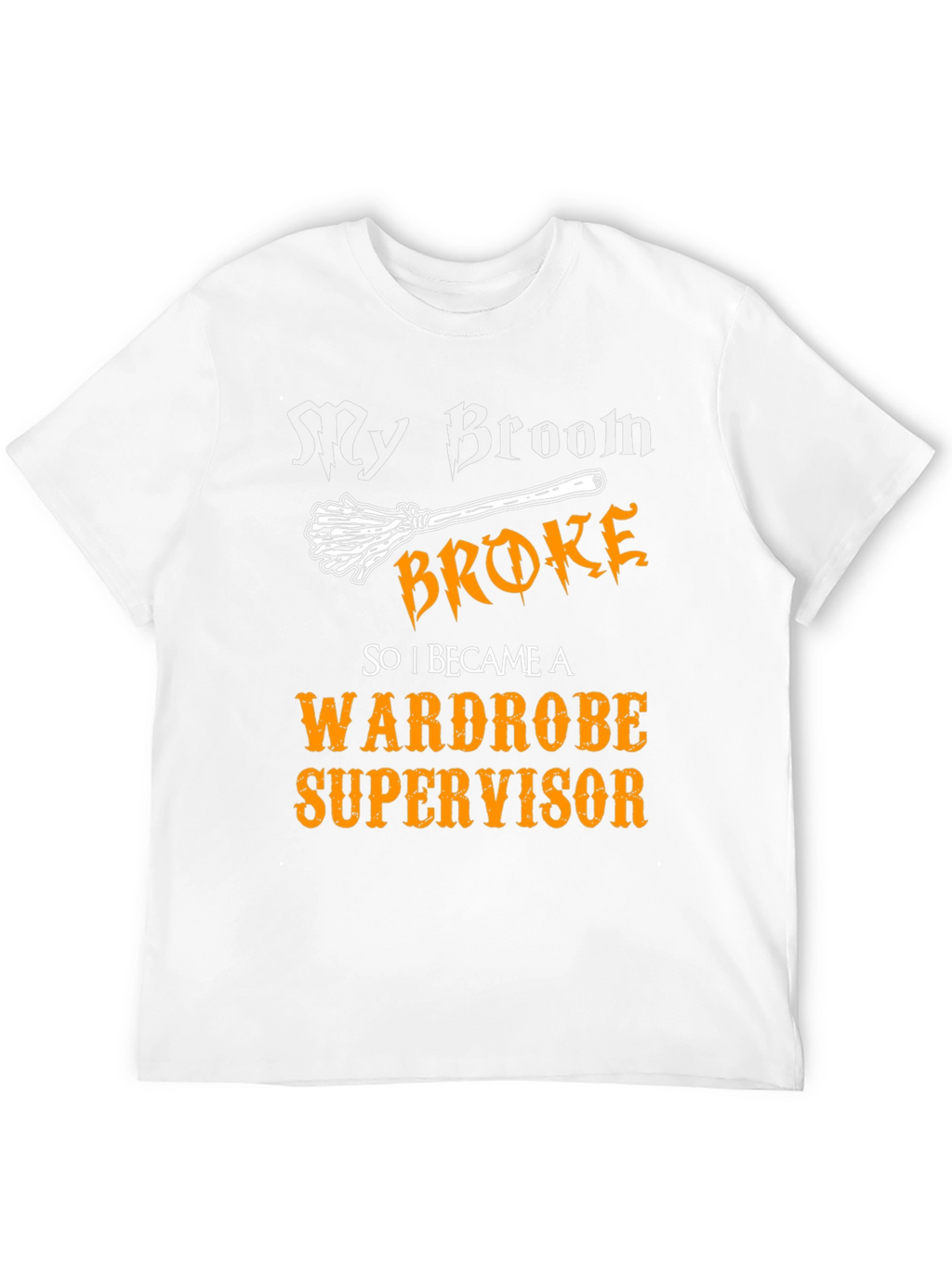 My Broom Broke Wardrobe Supervisor Graphic Tee