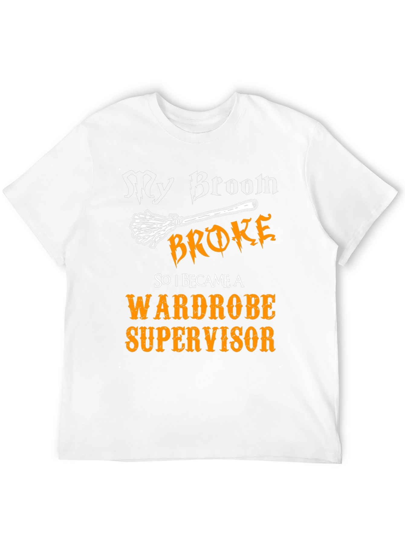 My Broom Broke Wardrobe Supervisor Graphic Tee