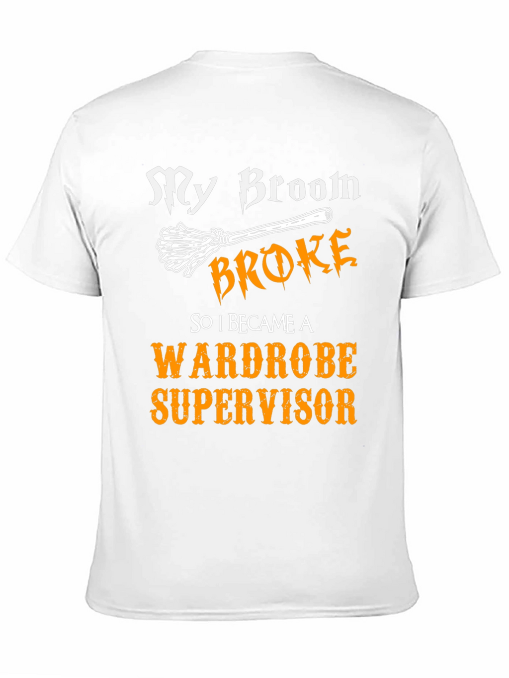 My Broom Broke Wardrobe Supervisor Graphic Tee
