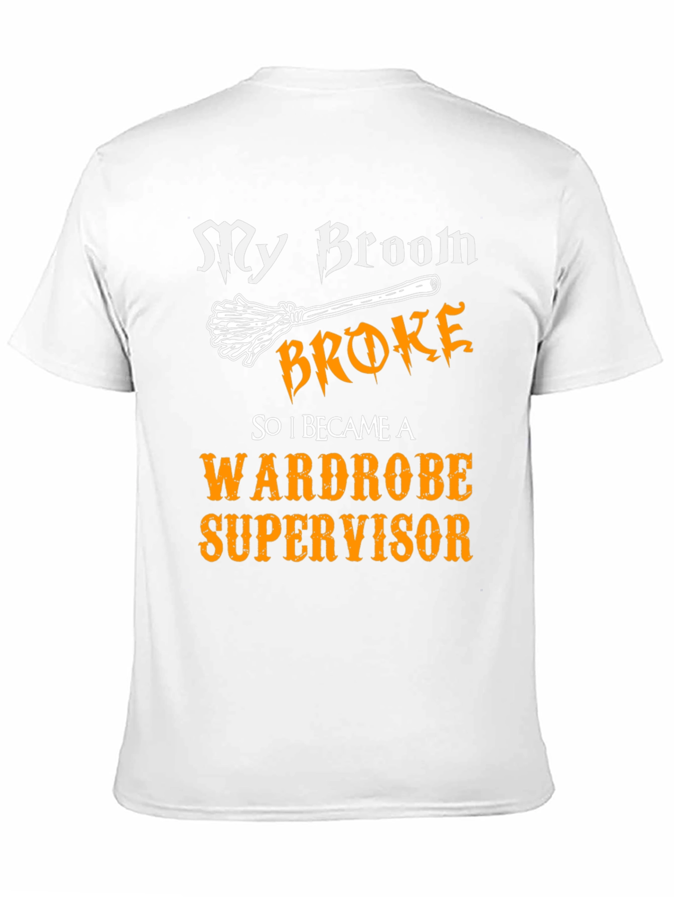 My Broom Broke Wardrobe Supervisor Graphic Tee