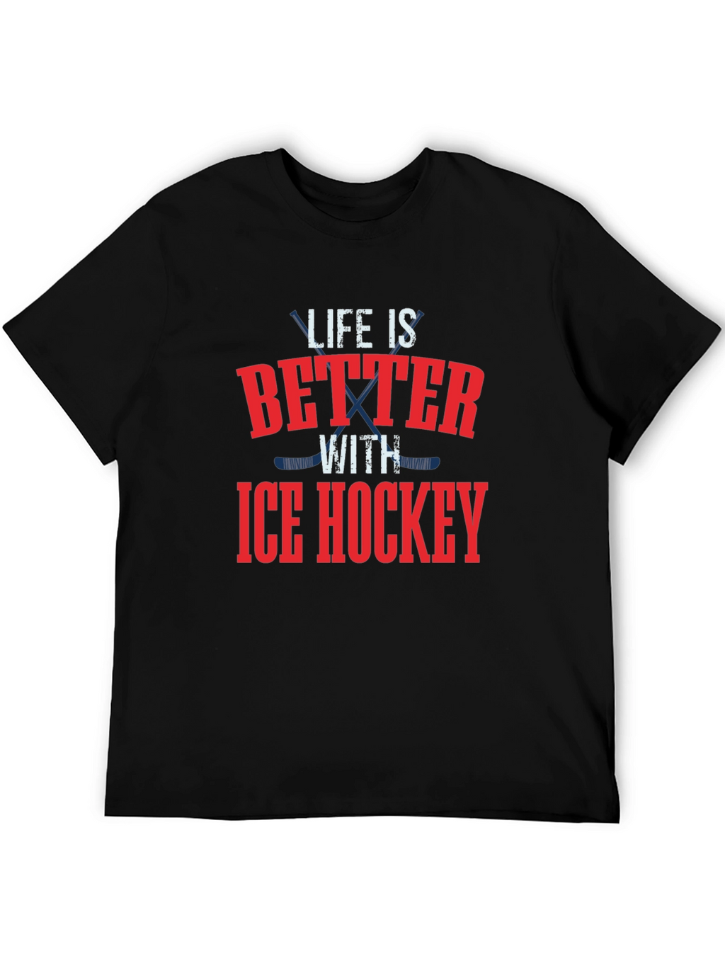 Life is Better with Ice Hockey Graphic T-Shirt