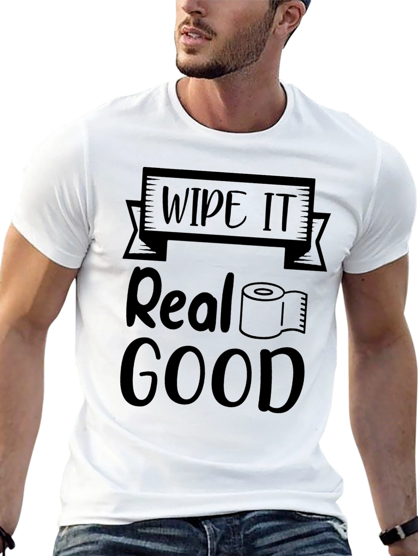 Wipe it Real Good Novelty T-Shirt