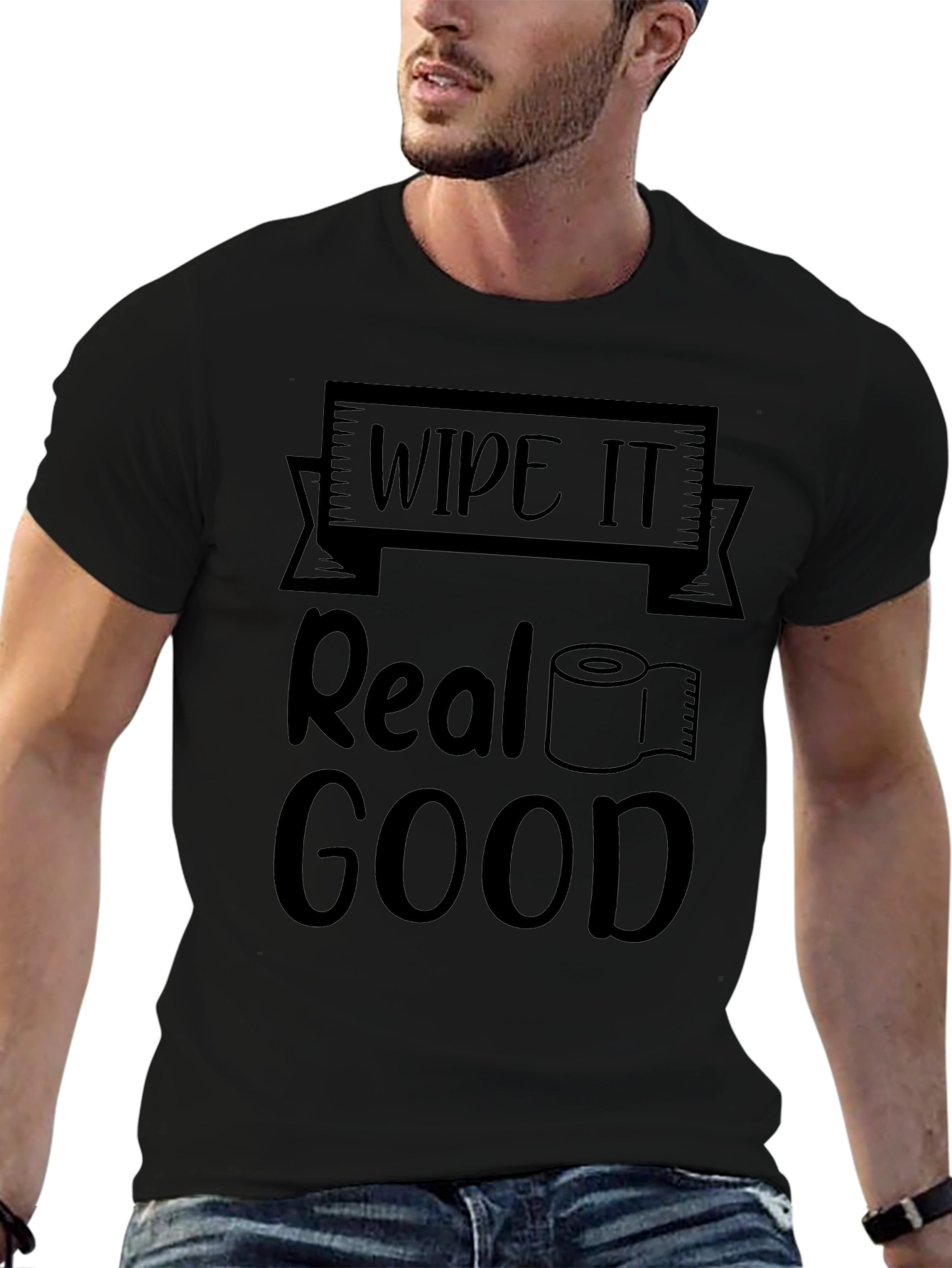 Wipe it Real Good Novelty T-Shirt
