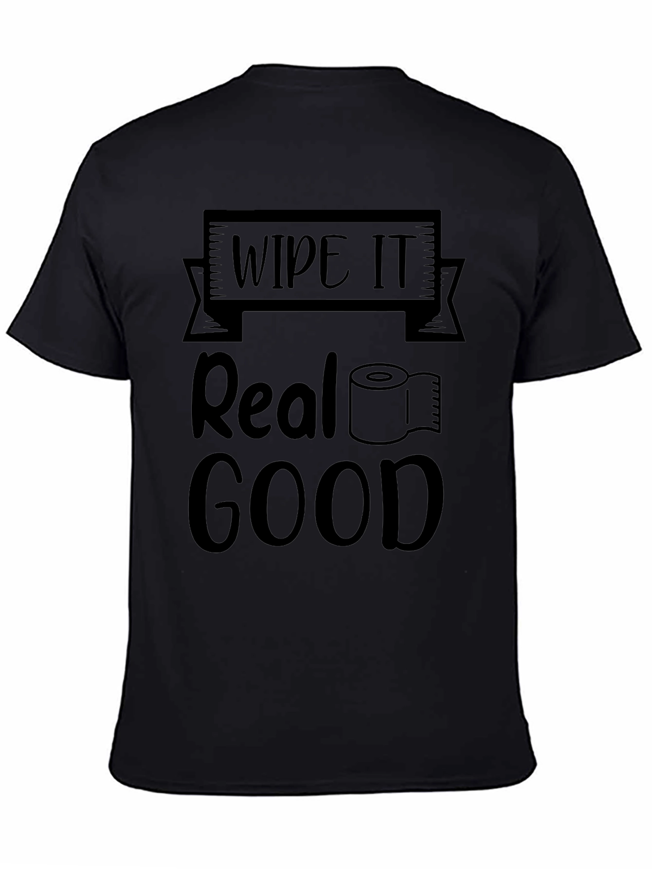 Wipe it Real Good Novelty T-Shirt