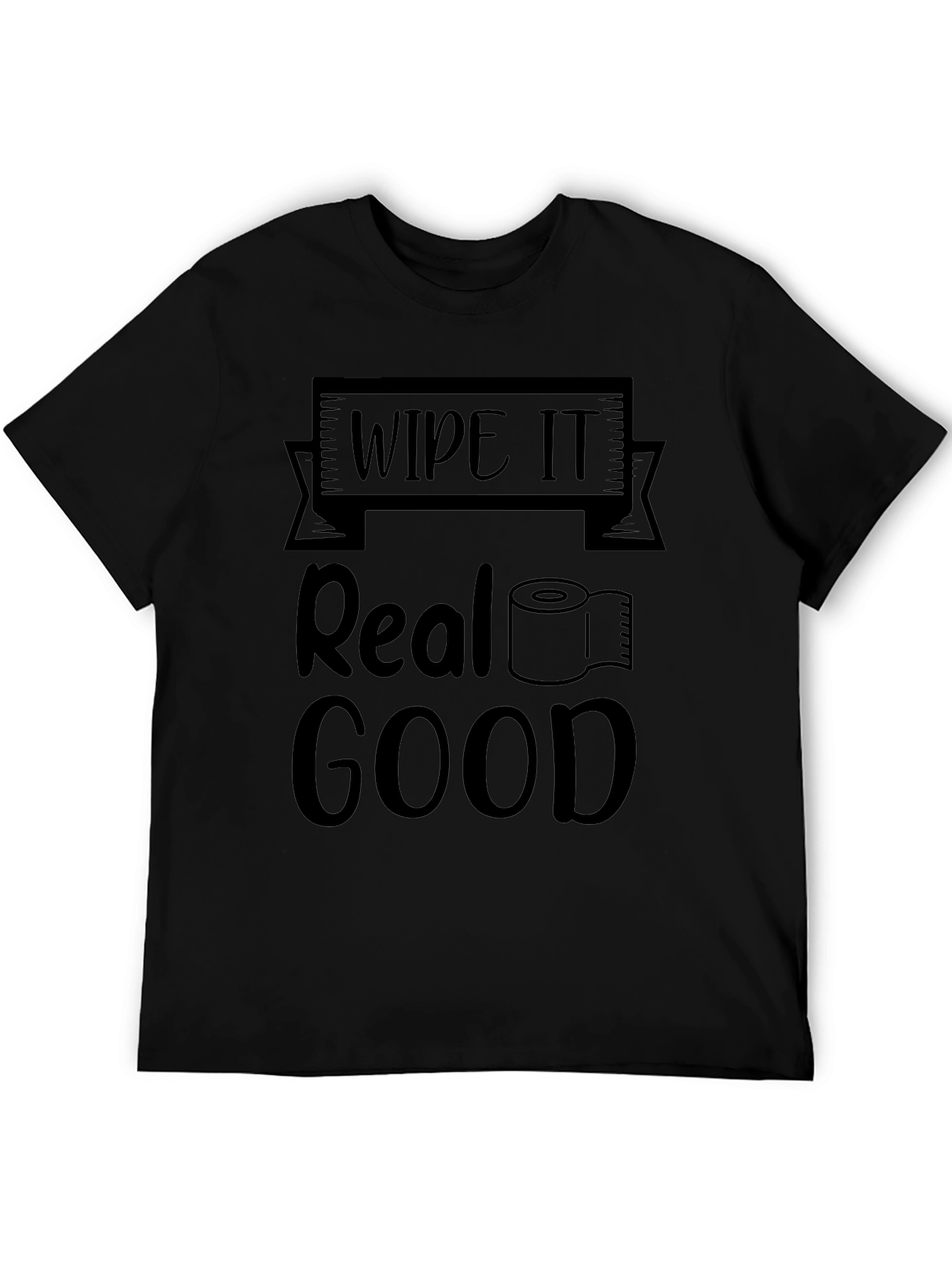 Wipe it Real Good Novelty T-Shirt