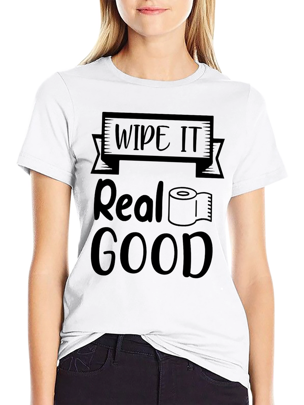 Wipe it Real Good Novelty T-Shirt