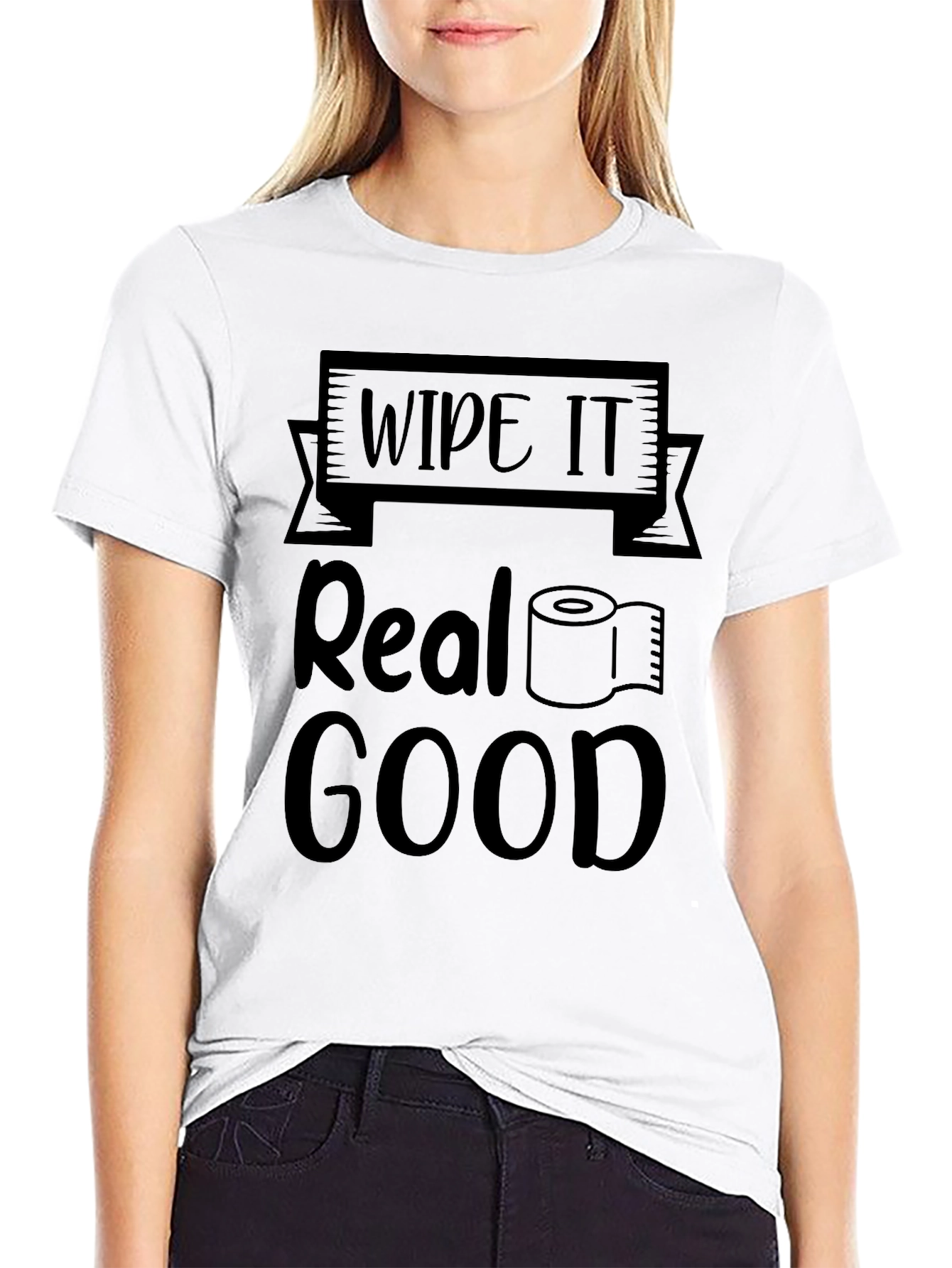 Wipe it Real Good Novelty T-Shirt