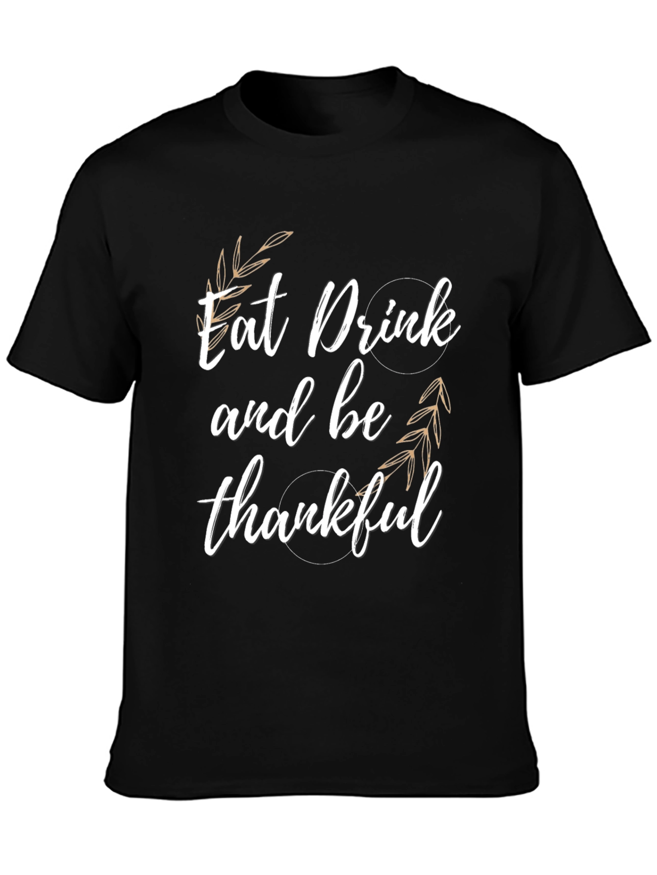 Eat Drink & Be Thankful T-Shirt