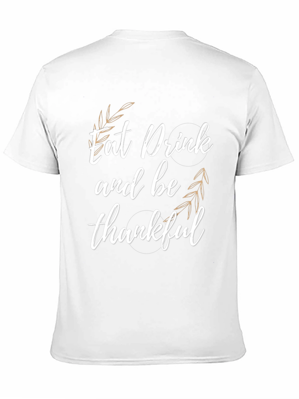 Eat Drink & Be Thankful T-Shirt