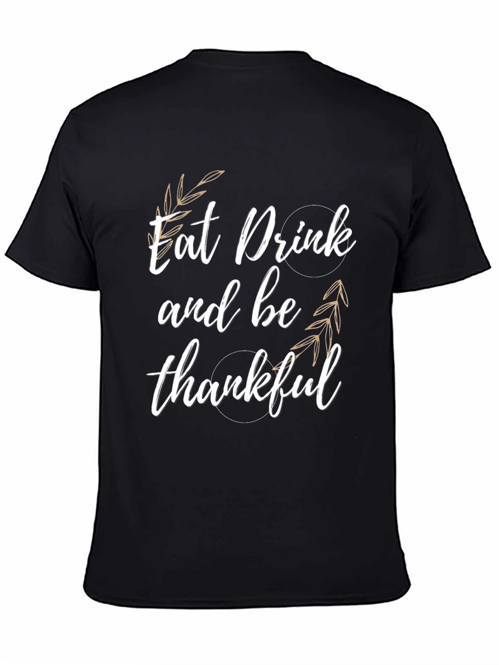 Eat Drink & Be Thankful T-Shirt
