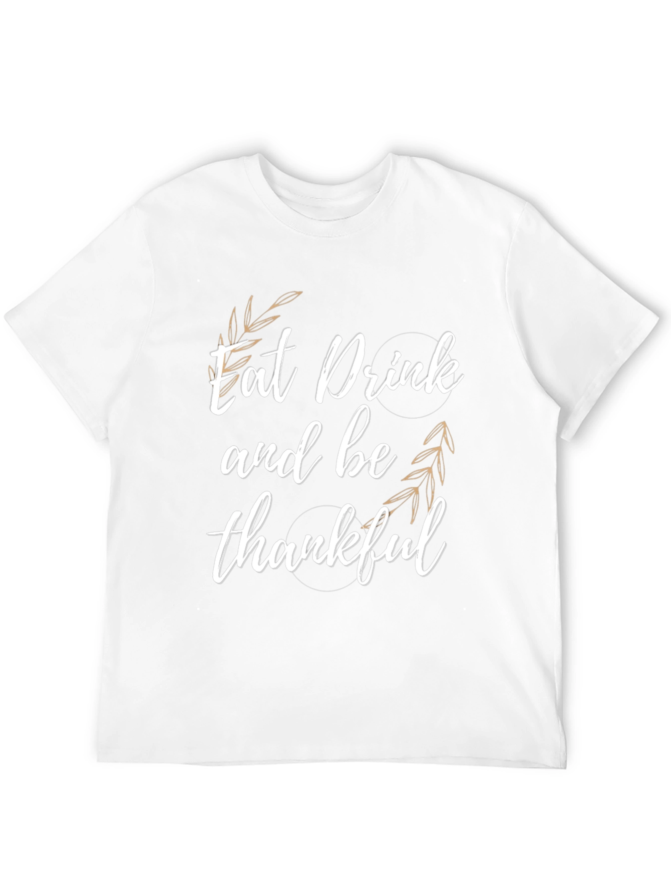 Eat Drink & Be Thankful T-Shirt