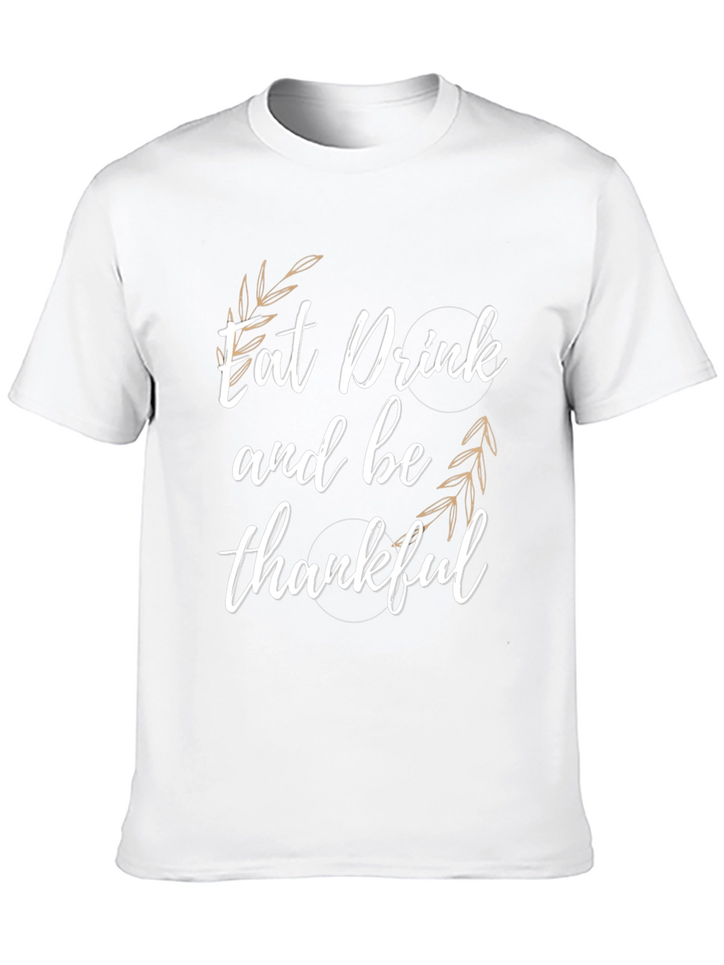 Eat Drink & Be Thankful T-Shirt