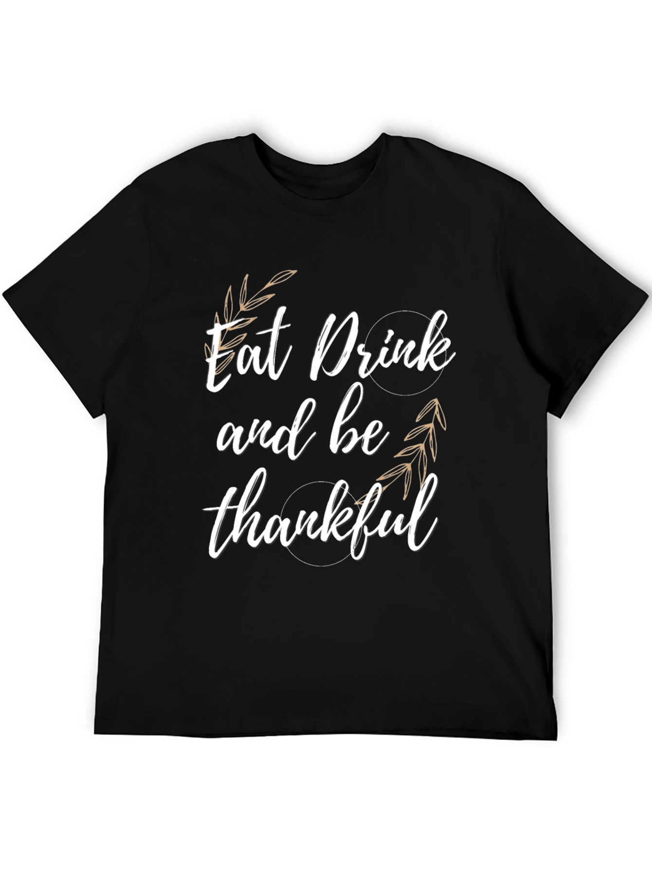 Eat Drink & Be Thankful T-Shirt