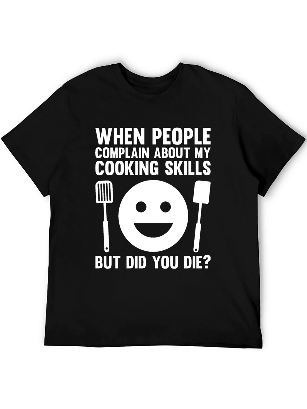 Funny Cooking Skills T-Shirt - But Did You Die?