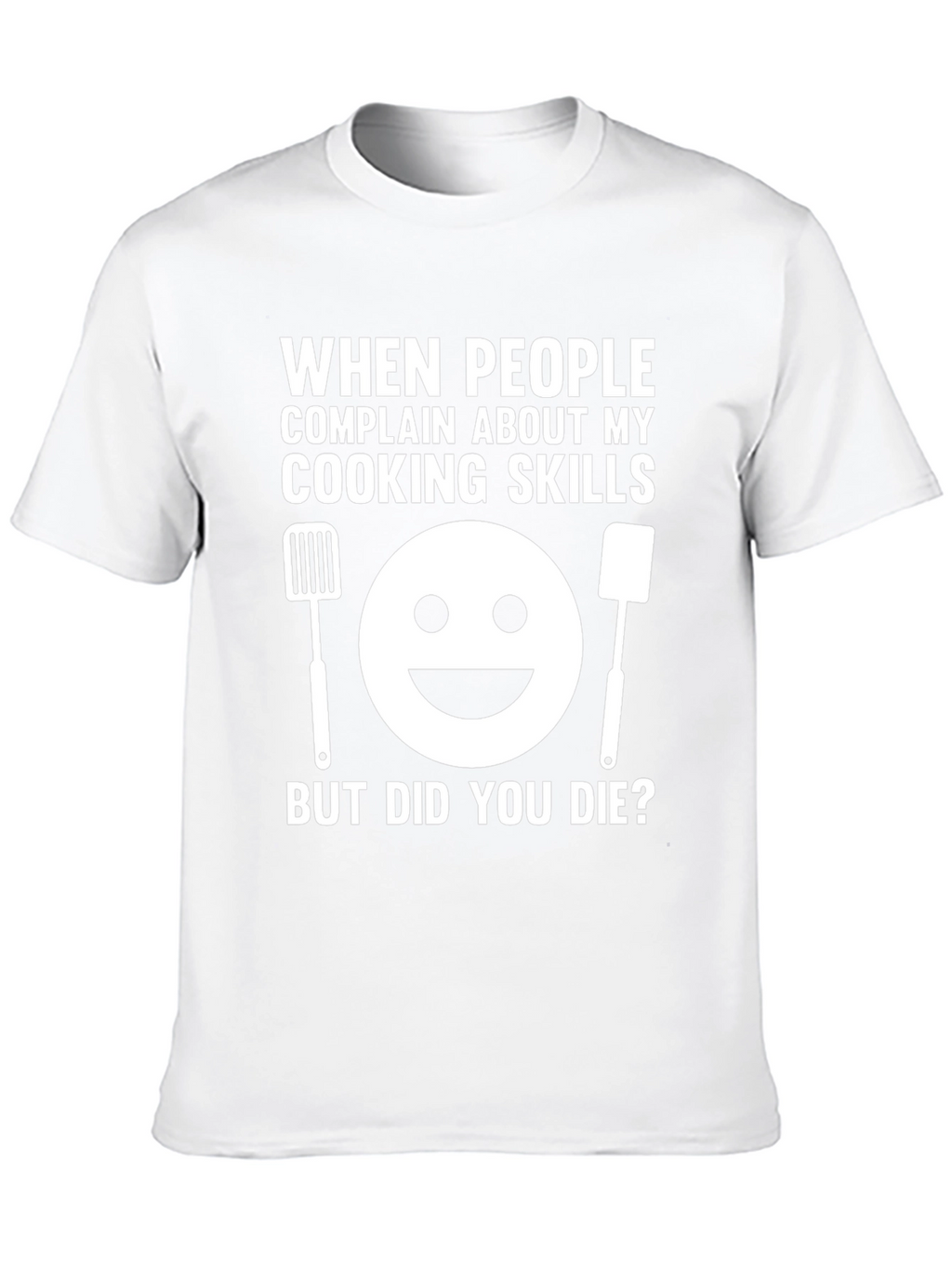 Funny Cooking Skills T-Shirt - But Did You Die?