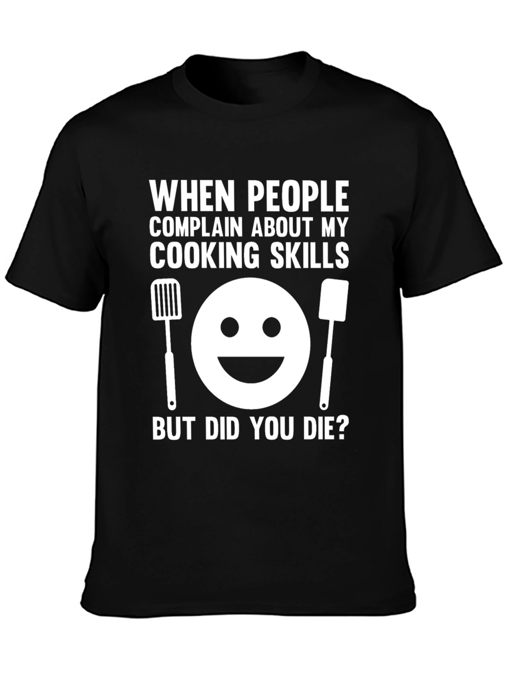 Funny Cooking Skills T-Shirt - But Did You Die?