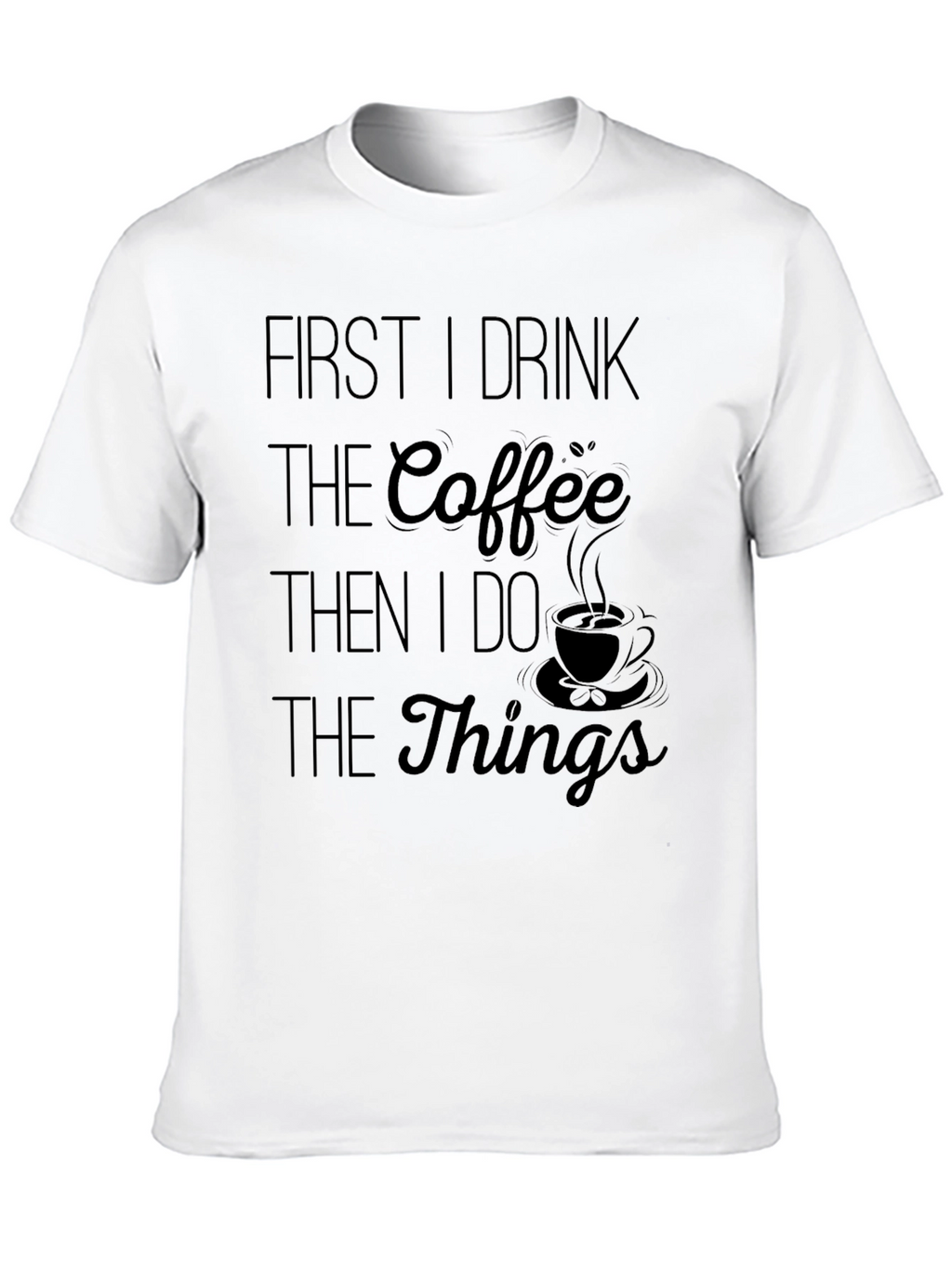 Coffee Lover T-Shirt - Drink Coffee Do Things
