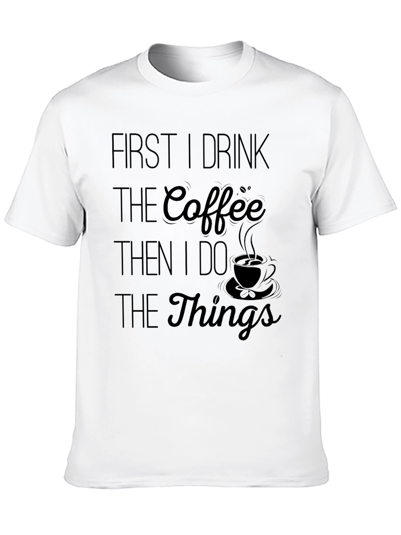 Coffee Lover T-Shirt - Drink Coffee Do Things