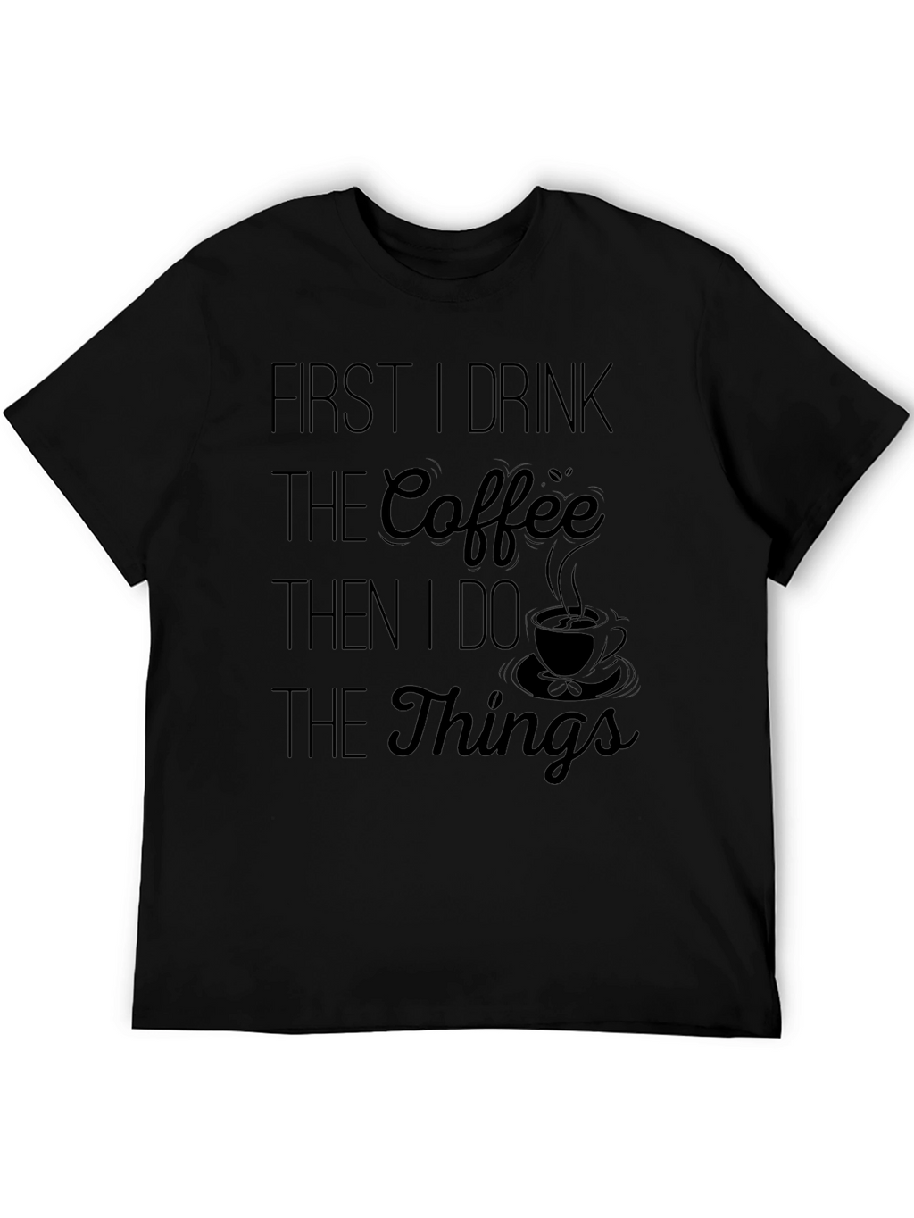 Coffee Lover T-Shirt - Drink Coffee Do Things