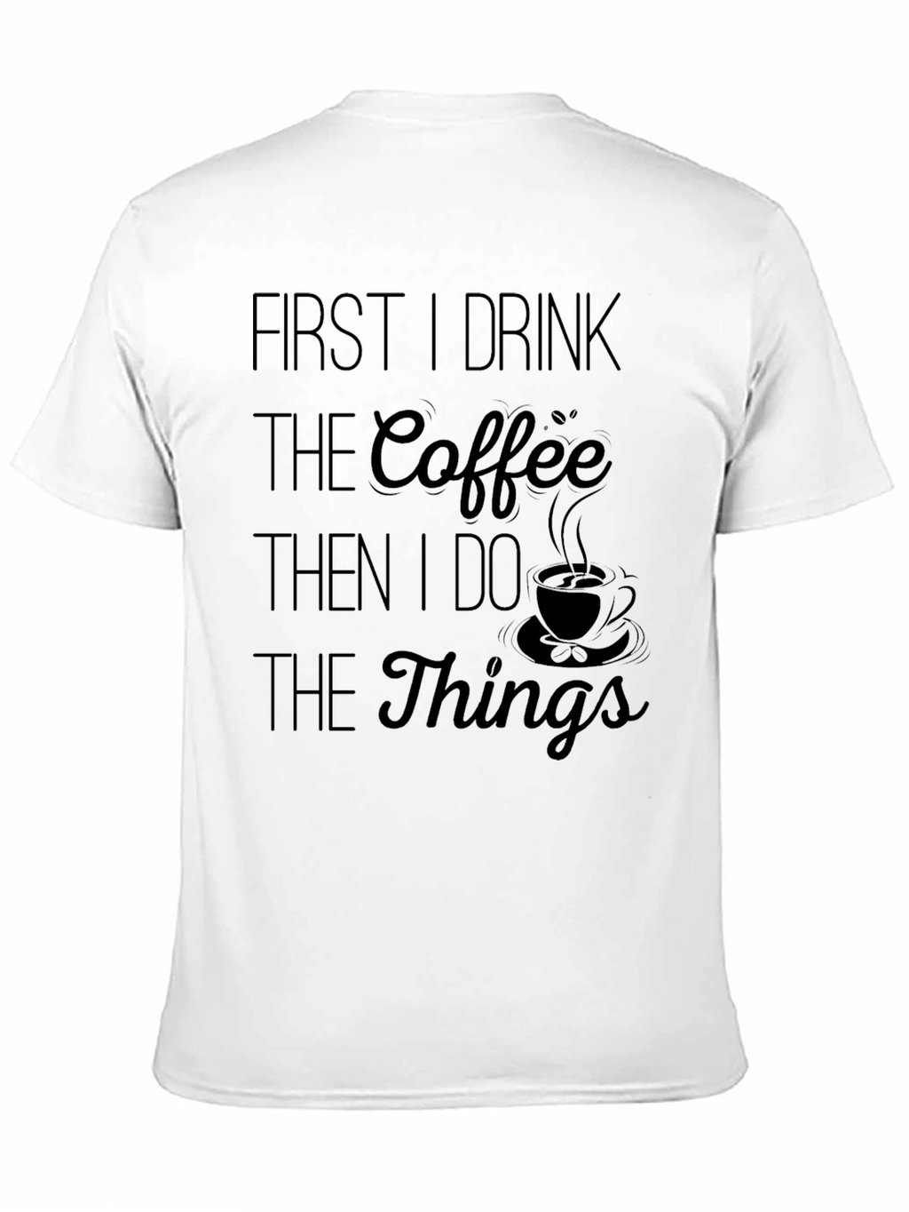Coffee Lover T-Shirt - Drink Coffee Do Things