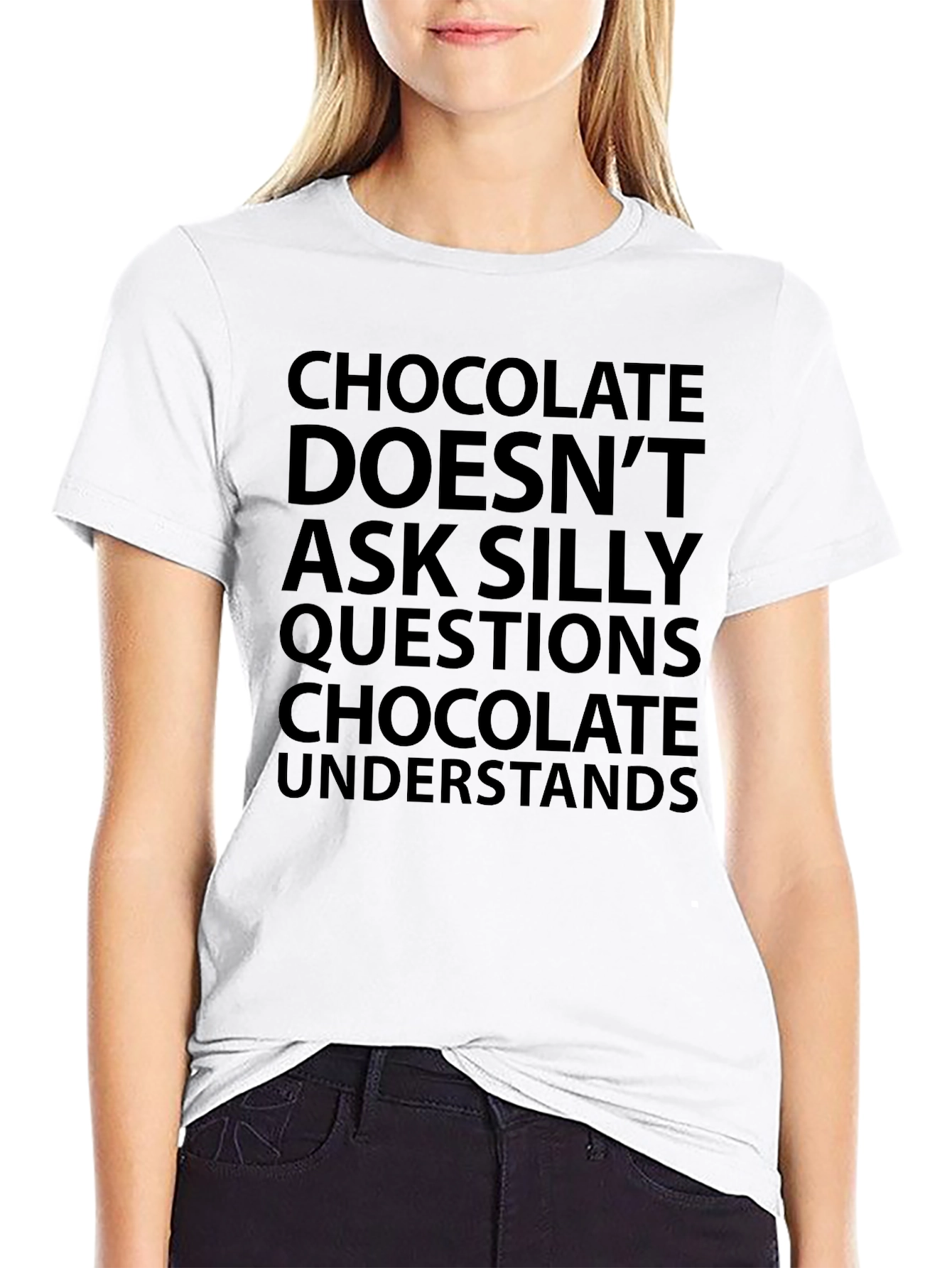 Chocolate Understands T-Shirt - Funny Slogan Tee