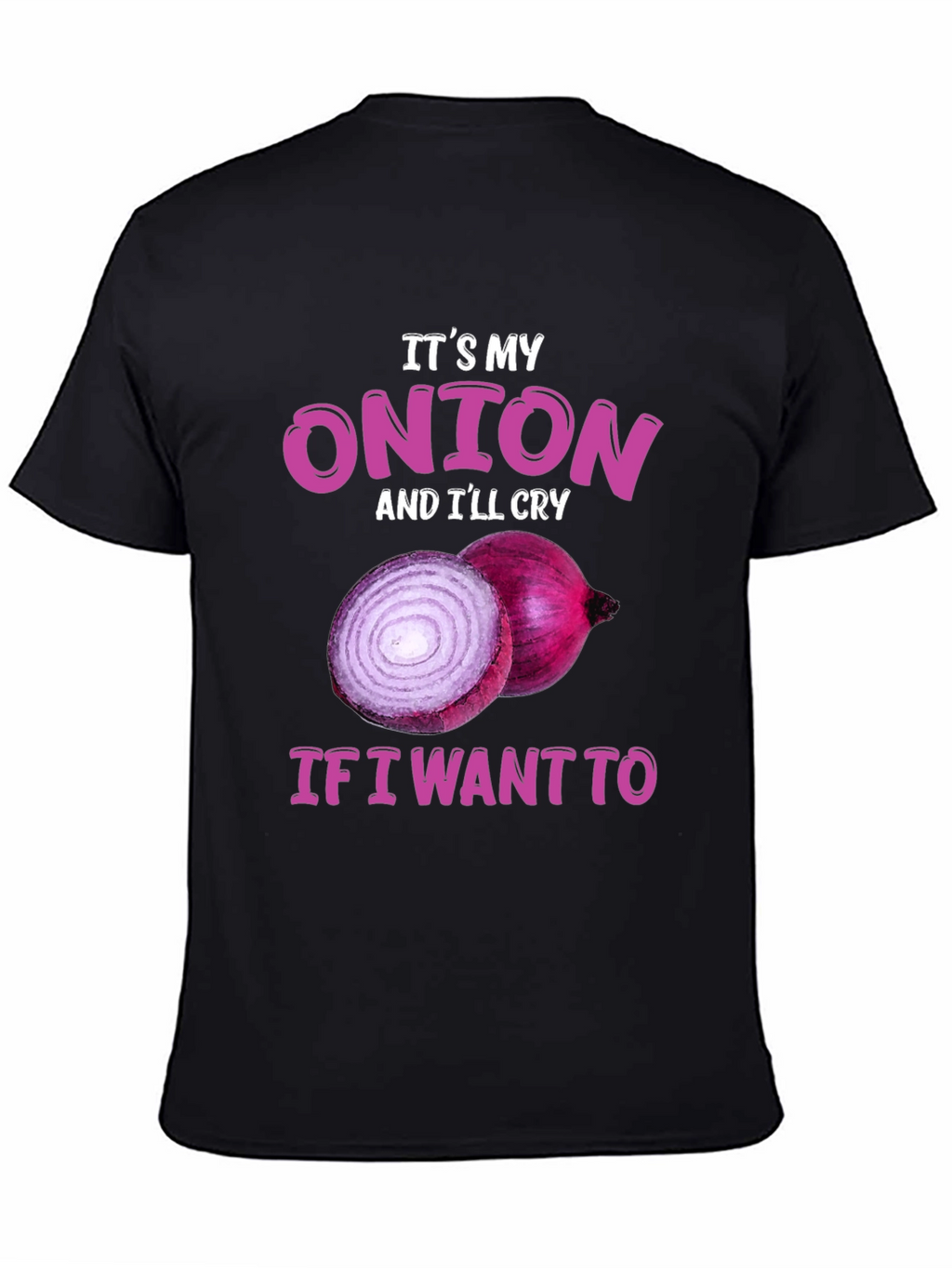 Its My Onion & Ill Cry Funny T-Shirt