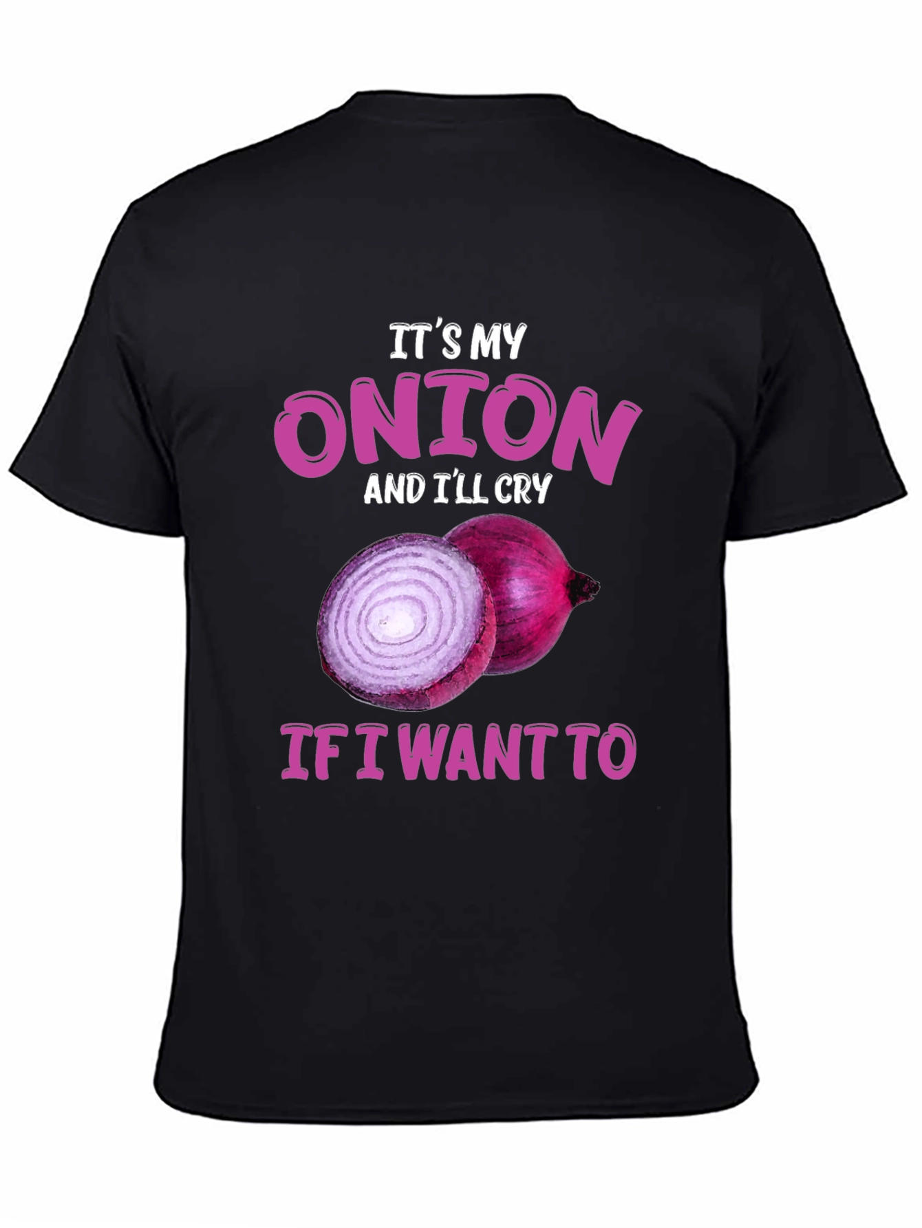 Its My Onion & Ill Cry Funny T-Shirt