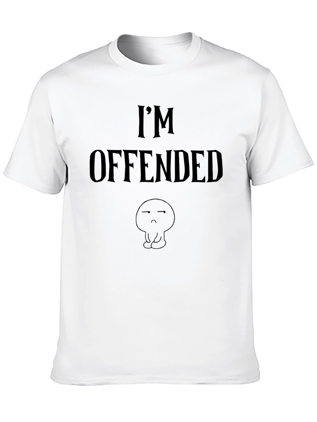 Im Offended T-Shirt - Bold Statement Tee