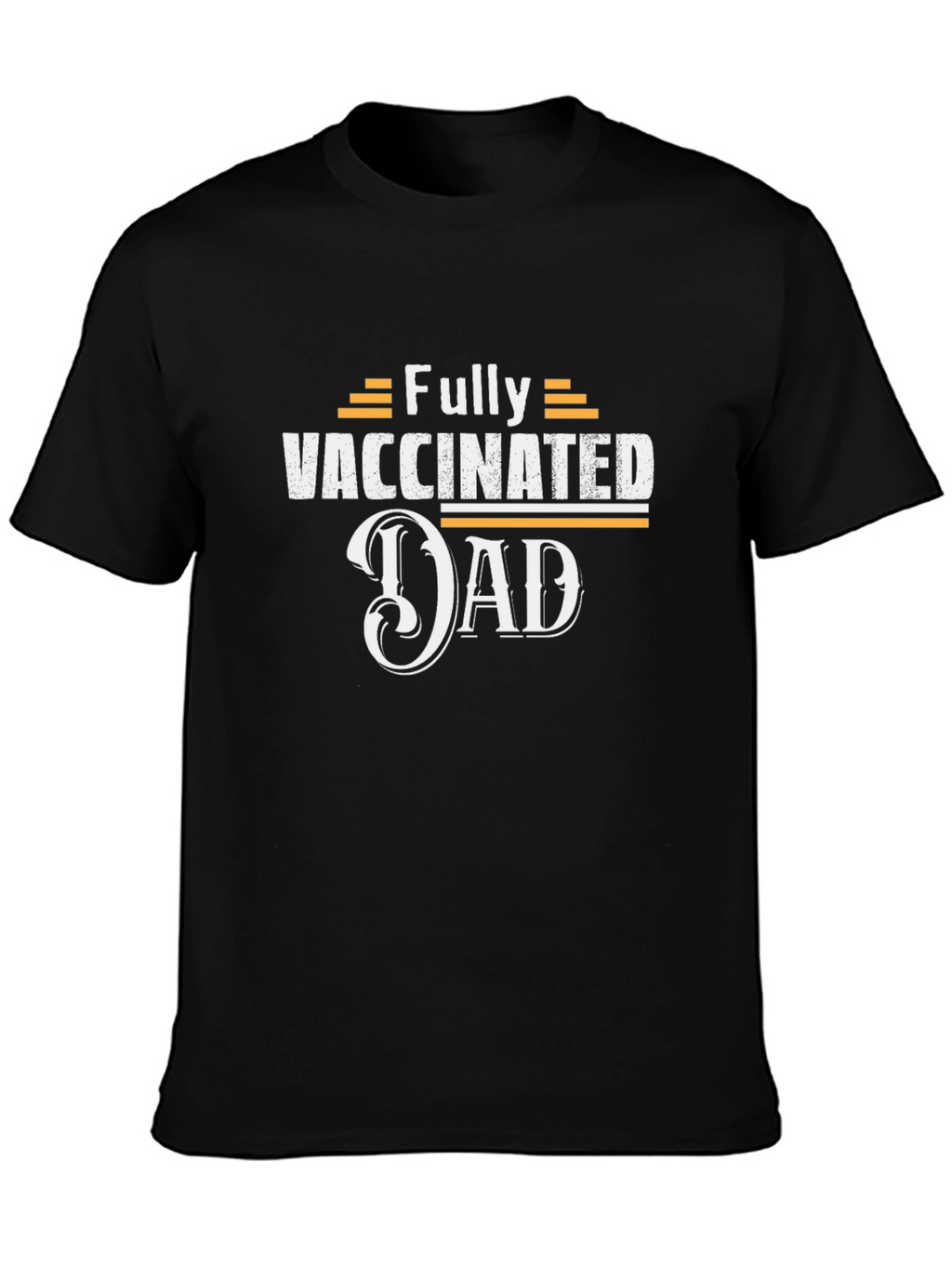 Fully Vaccinated Dad T-Shirt - Black Cotton Tee