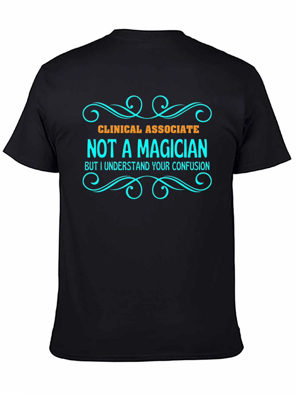 Clinical Associate Not a Magician T-Shirt