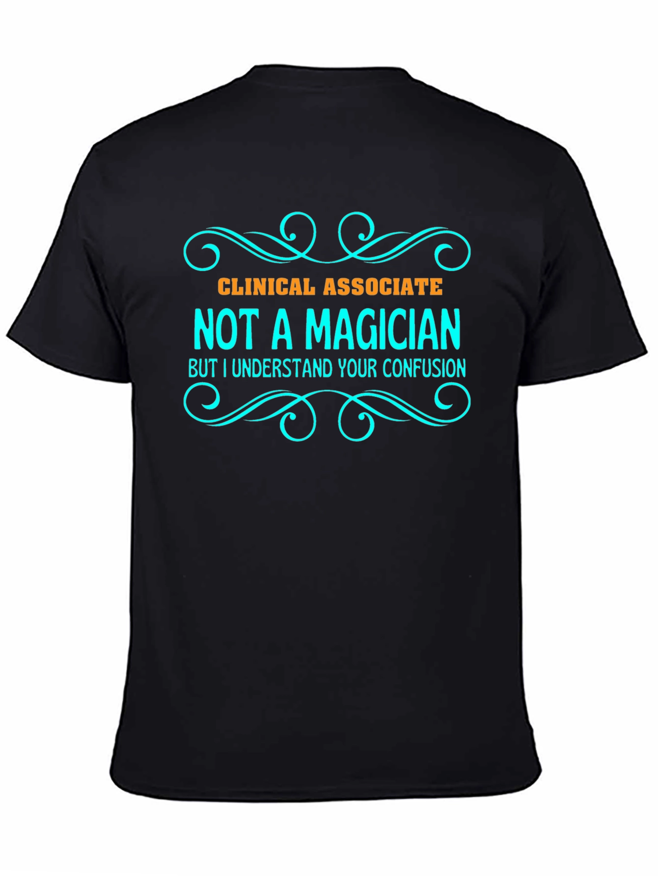 Clinical Associate Not a Magician T-Shirt