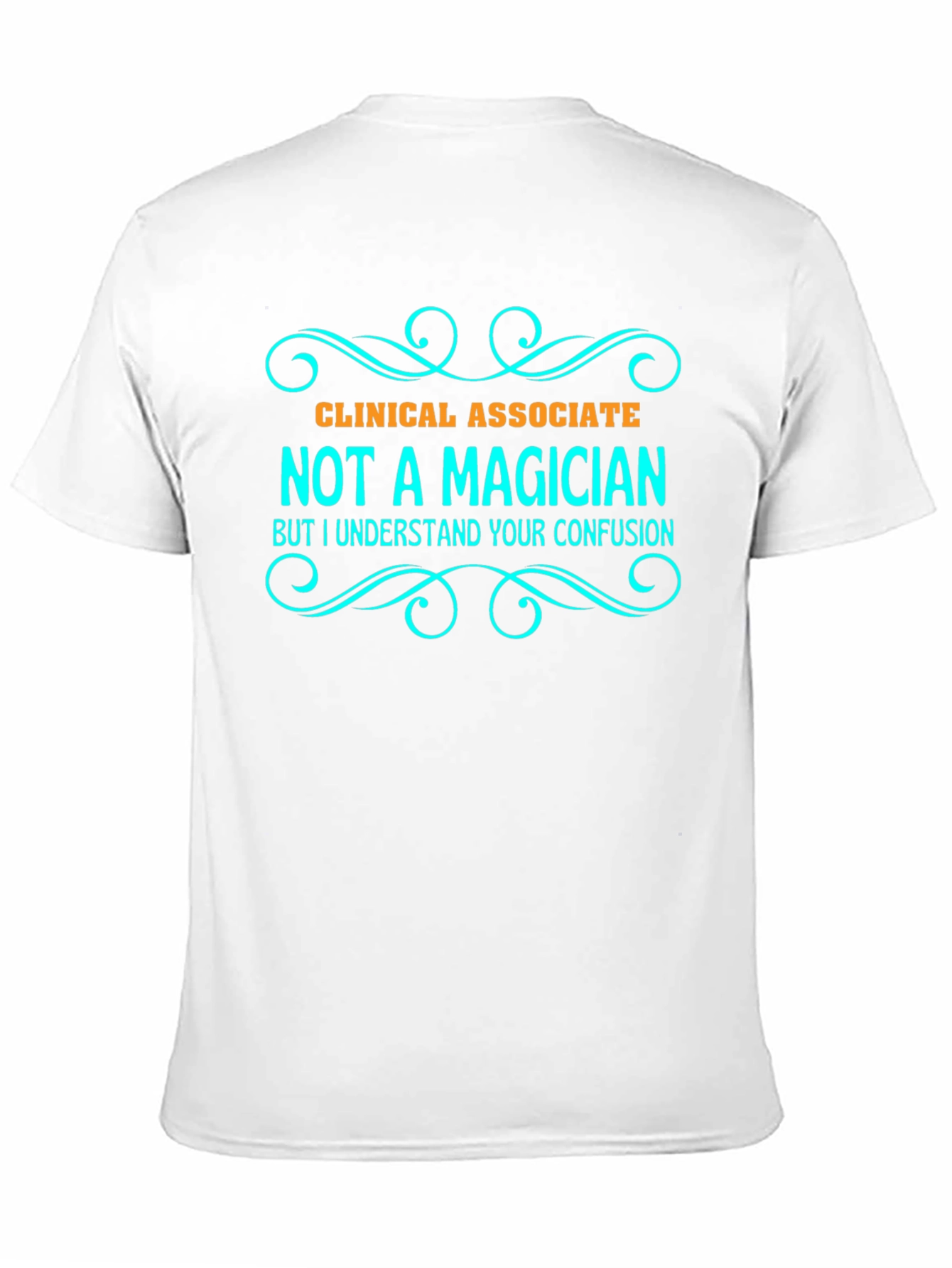 Clinical Associate Not a Magician T-Shirt