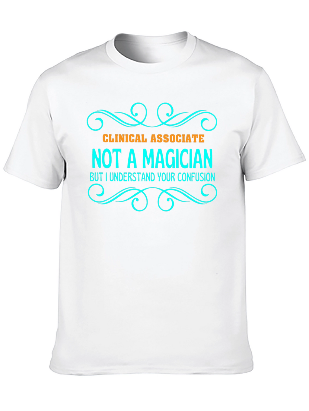 Clinical Associate Not a Magician T-Shirt
