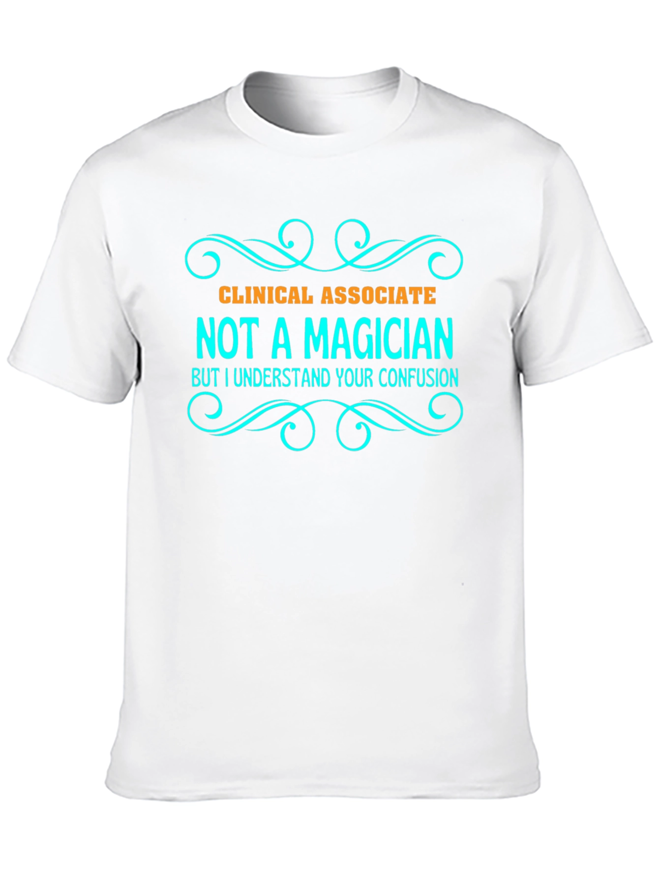 Clinical Associate Not a Magician T-Shirt