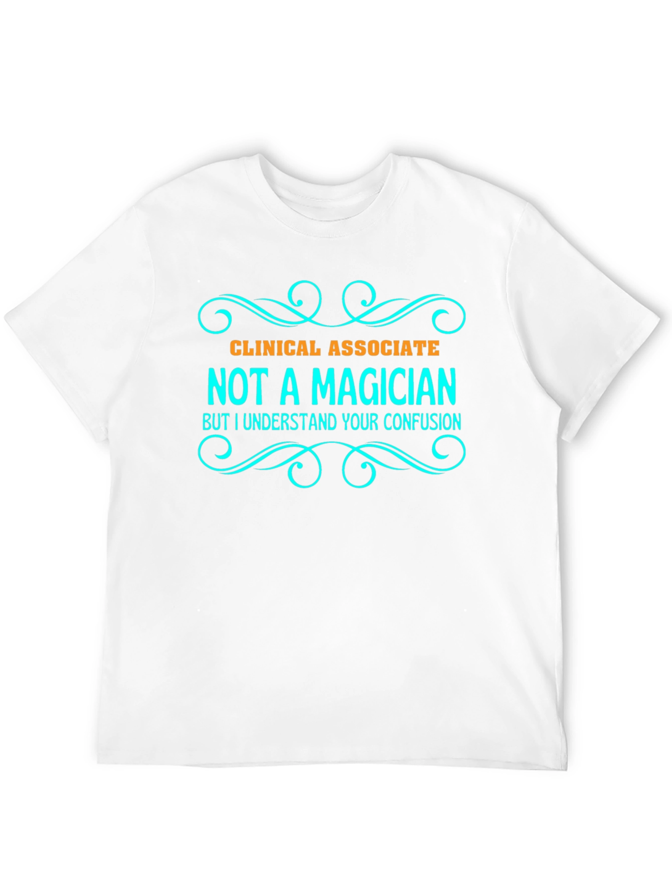 Clinical Associate Not a Magician T-Shirt