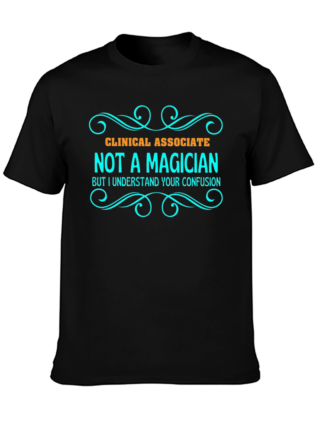 Clinical Associate Not a Magician T-Shirt