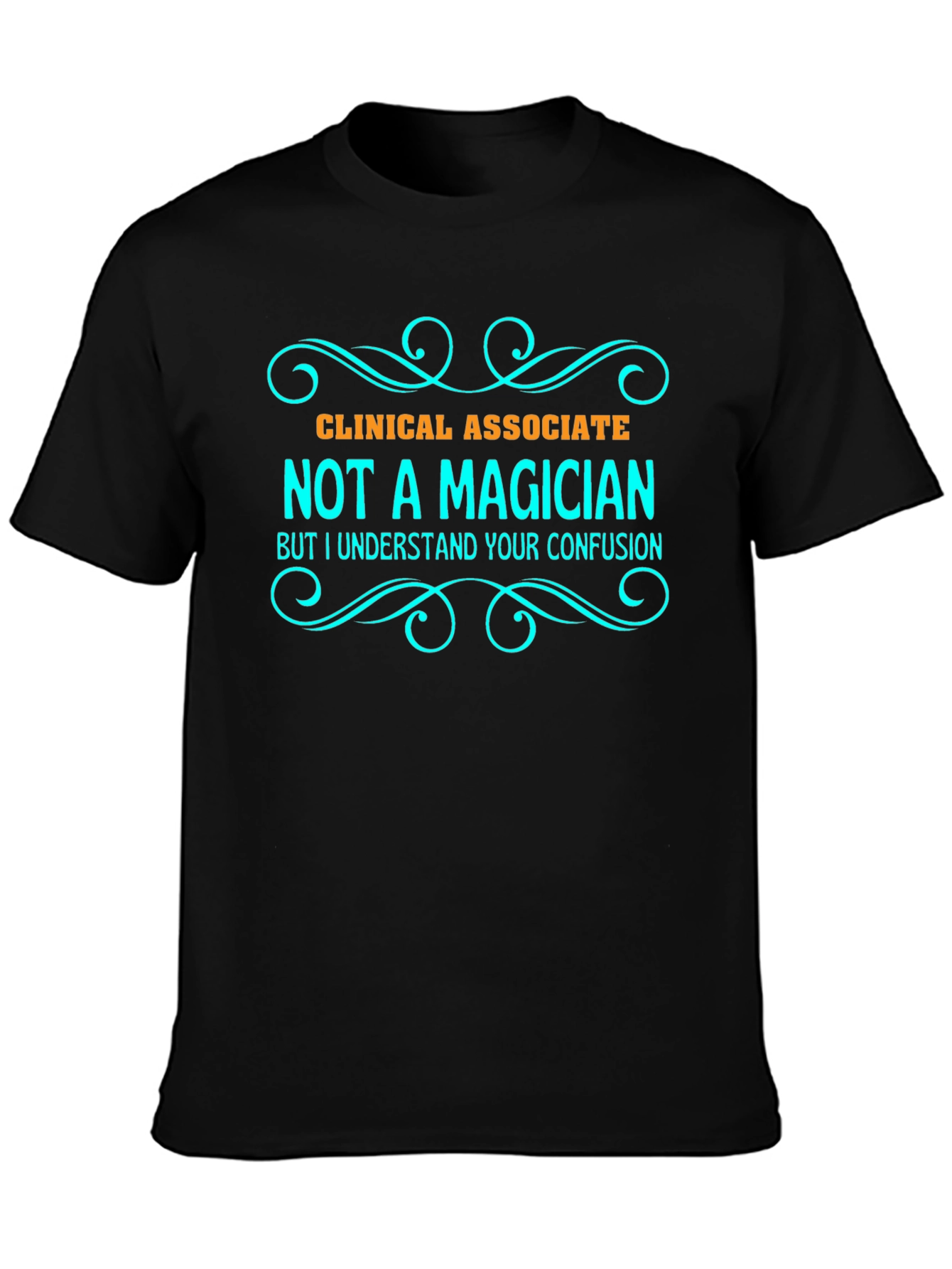 Clinical Associate Not a Magician T-Shirt