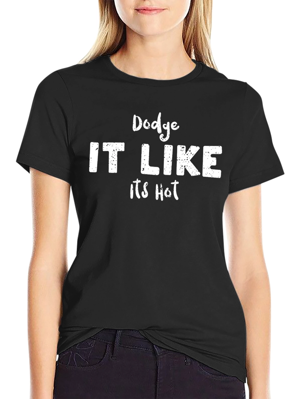 Dodge IT LIKE Its Hot Funny Graphic T-Shirt