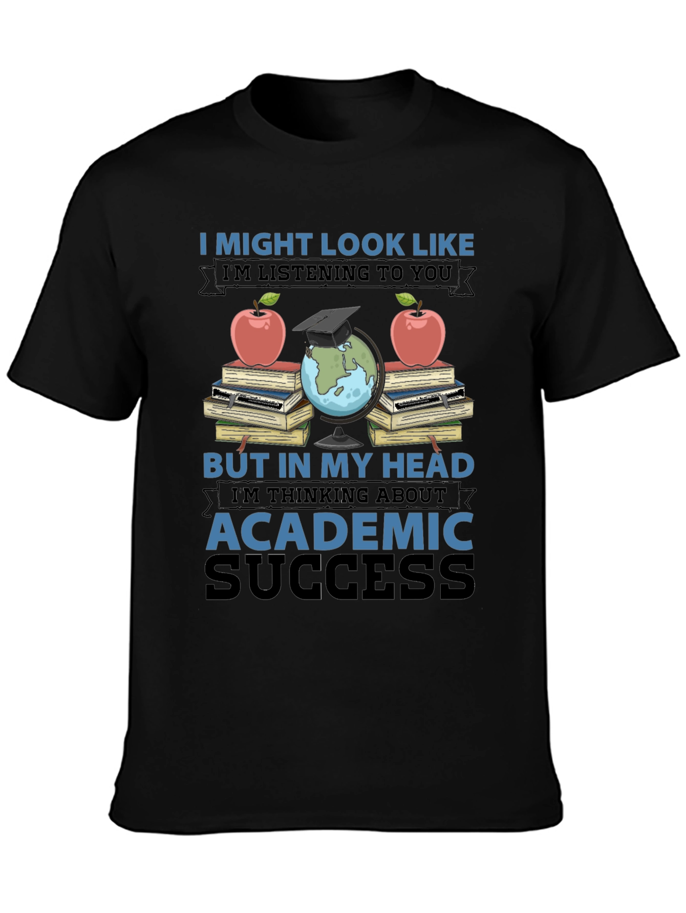 Academic Success T-Shirt - Funny Teacher Student Gift