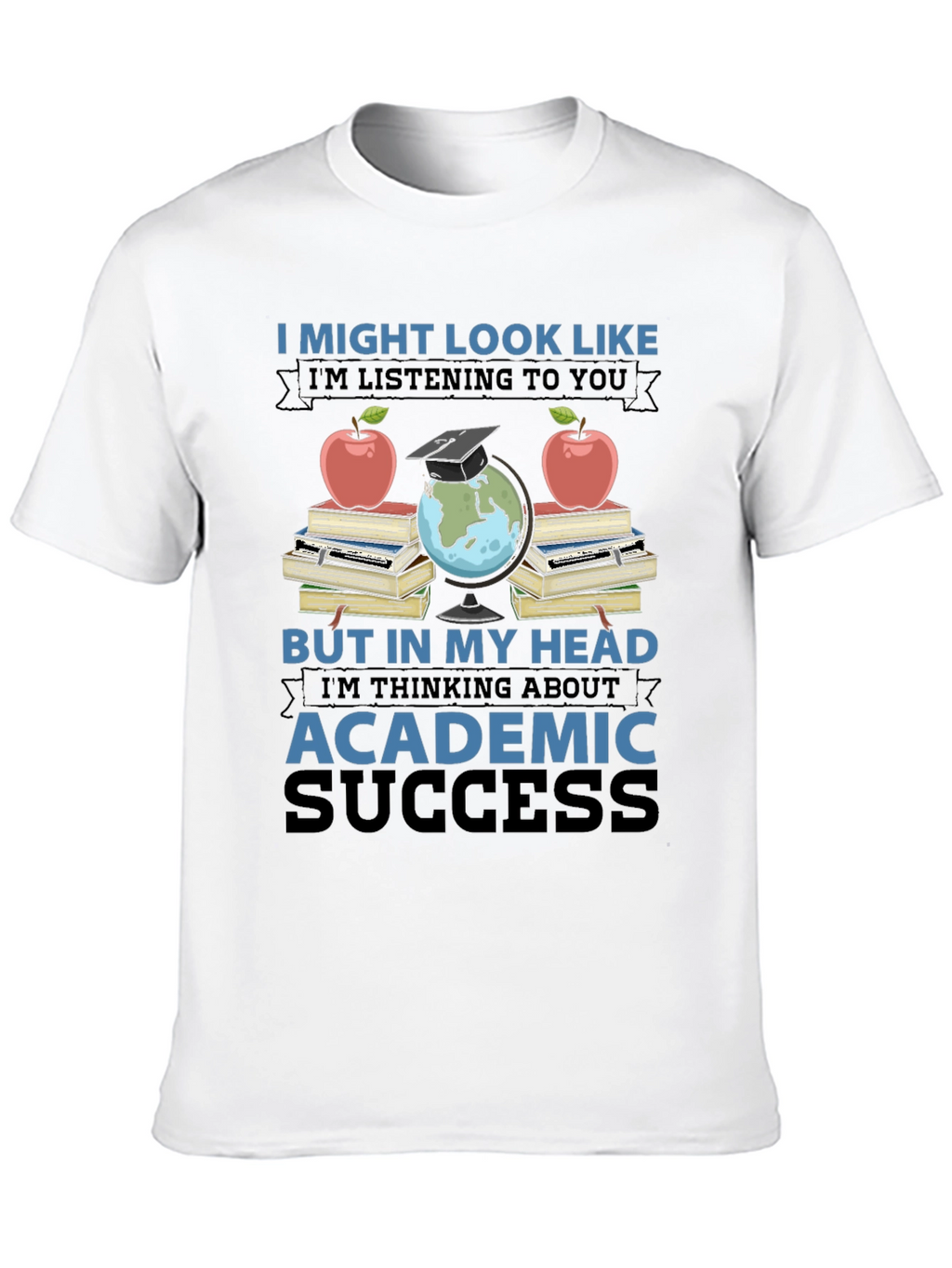 Academic Success T-Shirt - Funny Teacher Student Gift