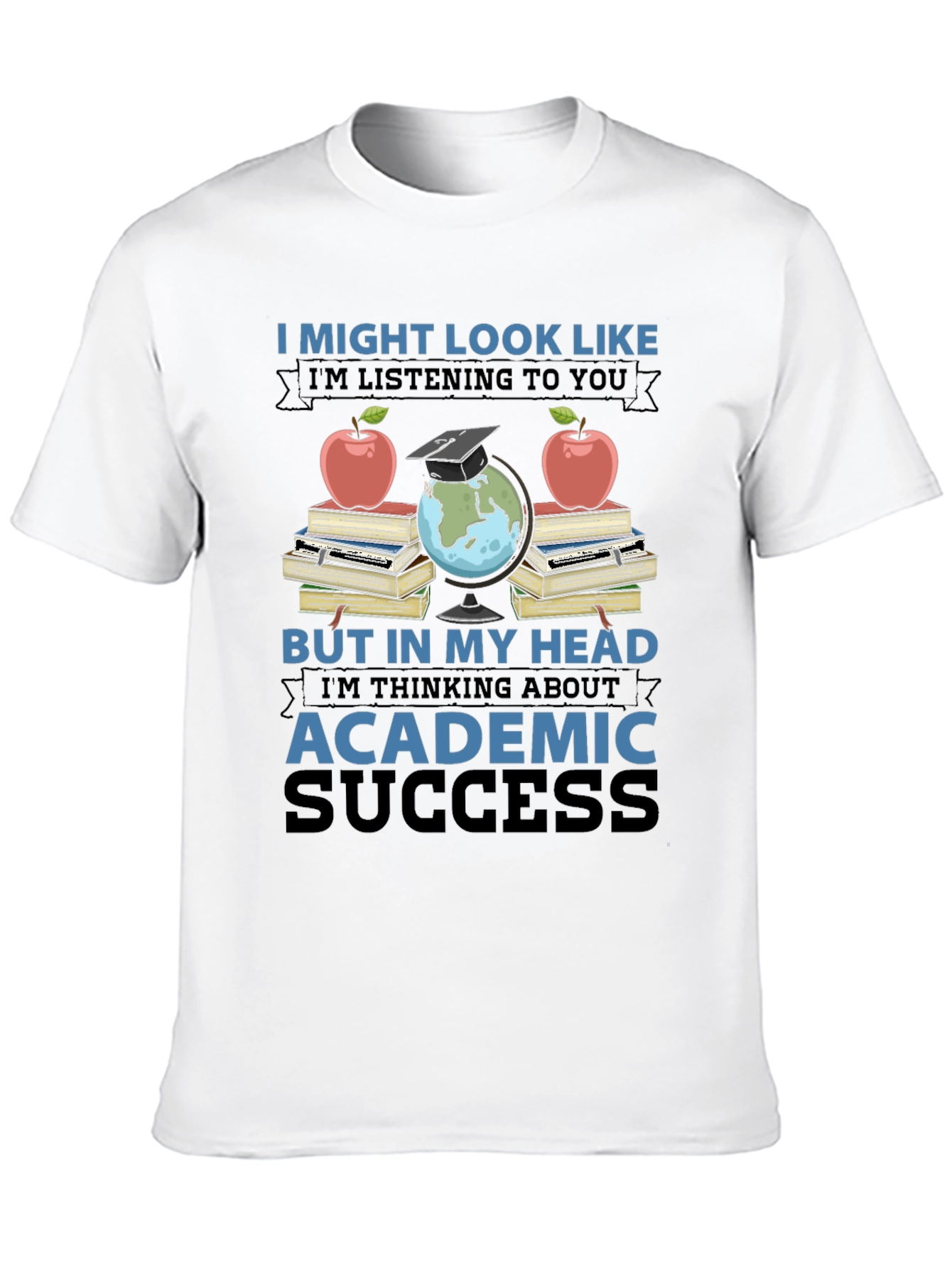 Academic Success T-Shirt - Funny Teacher Student Gift