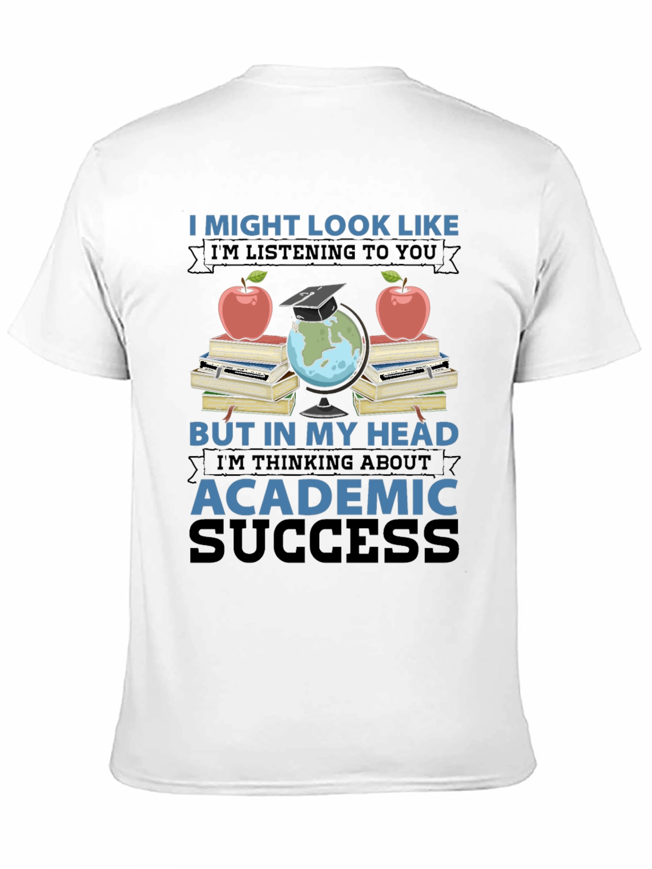 Academic Success T-Shirt - Funny Teacher Student Gift