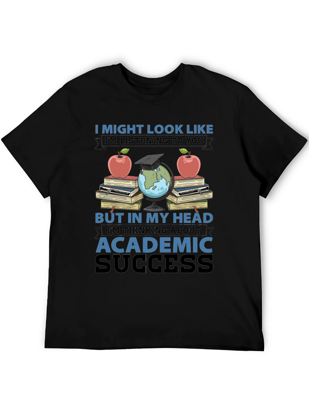 Academic Success T-Shirt - Funny Teacher Student Gift