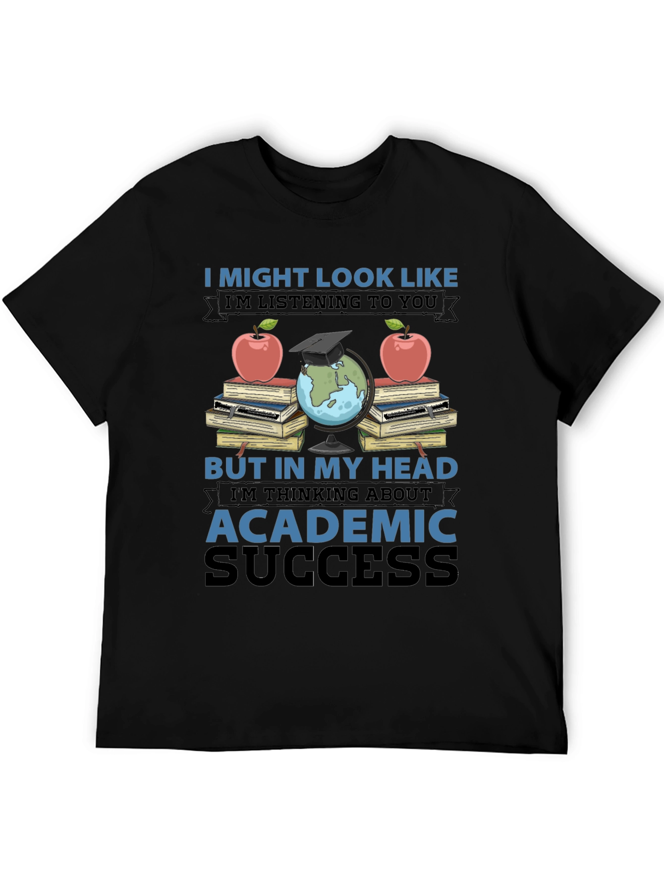 Academic Success T-Shirt - Funny Teacher Student Gift