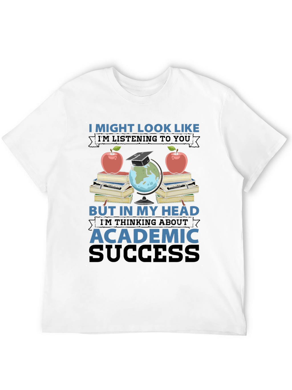 Academic Success T-Shirt - Funny Teacher Student Gift