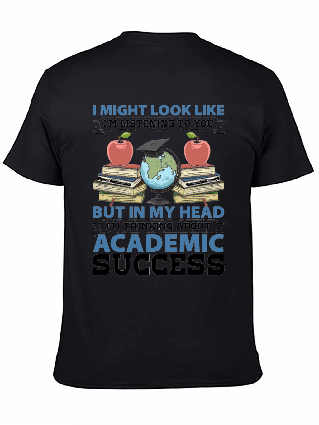 Academic Success T-Shirt - Funny Teacher Student Gift