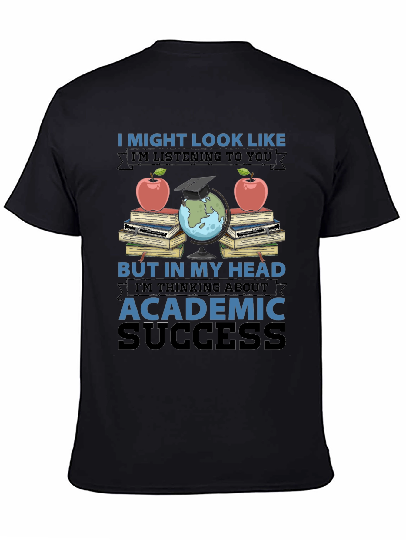 Academic Success T-Shirt - Funny Teacher Student Gift