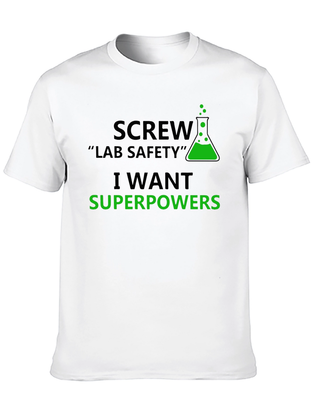 Screw Lab Safety T-Shirt - I Want Superpowers